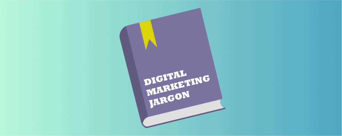 A Glossary of Digital Marketing Jargon in Plain English ...